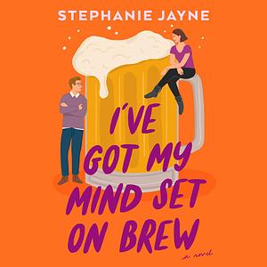 I've Got My Mind Set on Brew by Stephanie Jayne