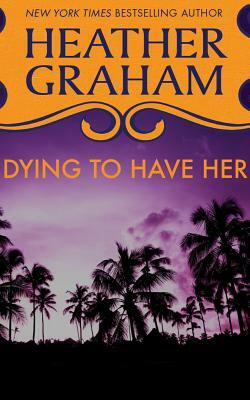Dying to Have Her by Heather Graham
