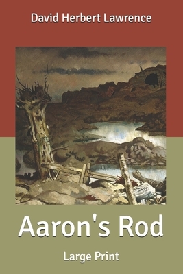Aaron's Rod: Large Print by D.H. Lawrence