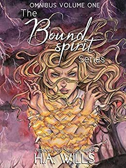 The Bound Spirit Series Omnibus: Volume One by H.A. Wills