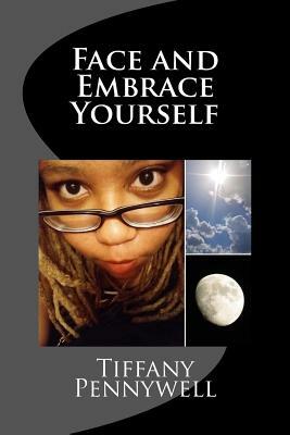 Face and Embrace Yourself by Tiffany Pennywell