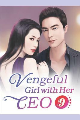 Vengeful Girl with Her CEO 9: Trouble Maker by Mei Jiao, Mobo Reader