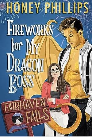 Fireworks For My Dragon Boss by Honey Phillips