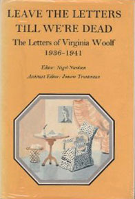 Leave the Letters Till We're Dead: The Letters of Virginia Woolf, Volume 6: 1936-1941 by Virginia Woolf, Joanne Trautmann, Nigel Nicolson