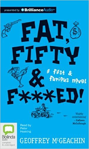 Fat, FiftyF***ed!: A FastFurious Novel by Geoffrey McGeachin