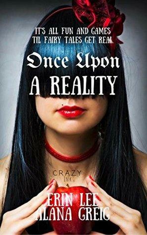 Once Upon A Reality: Twisted spins on the classics by Alana Greig, Erin Lee