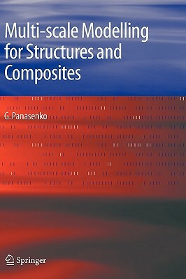 Multi-Scale Modelling for Structures and Composites by G. Panasenko