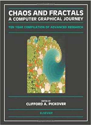 Chaos and Fractals: A Computer Graphical Journey by Clifford A. Pickover