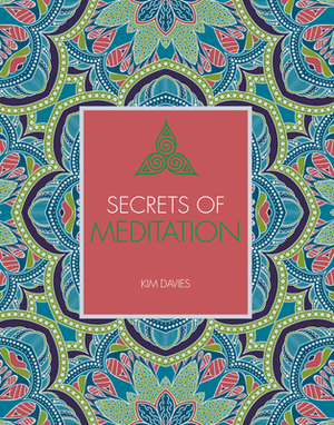 Secrets of Meditation by Kim Davies
