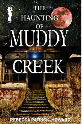 Muddy Creek: A Paranormal Mystery by Rebecca Patrick-Howard