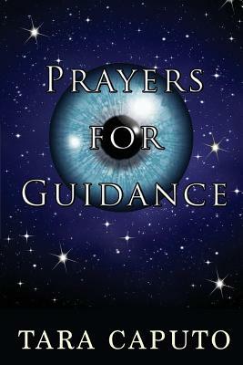 Prayers For Guidance by Tara Caputo