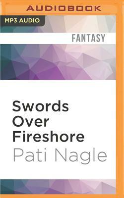 Swords Over Fireshore by Pati Nagle