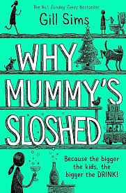 Why Mummy’s Sloshed by Gill Sims
