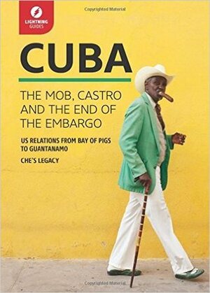 Cuba: Castro, Revolution, and the End of the Embargo by Lightning Guides