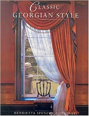 Classic Georgian Style by Henrietta Spencer-Churchill