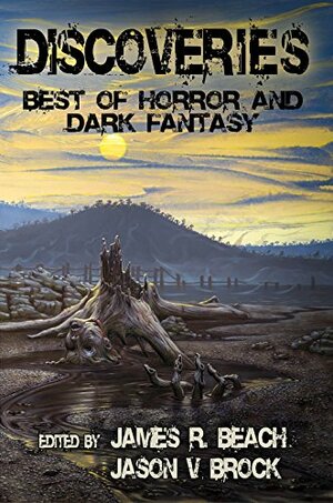 Discoveries: Best of Horror and Dark Fantasy by Elizabeth Engstrom, Paul G. Bens Jr., W.H. Pugmire, Cody Goodfellow, John R. Little, William F. Nolan, Richard Laymon, Tim Lebbon, Kealan Patrick Burke, Ray Bradbury