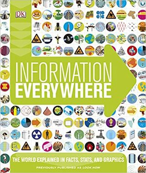 Information Everywhere: The World Explained in Facts, Stats, and Graphics by Jenny Finch