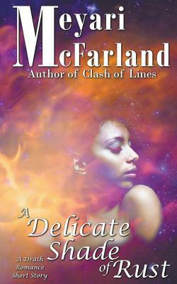 A Delicate Shade of Rust by Meyari McFarland
