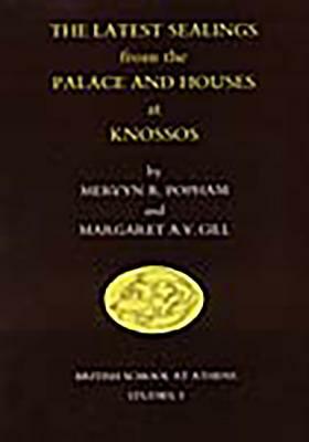 The Latest Sealings from the Palace and Houses of Knossos by Margaret Gill, M. R. Popham