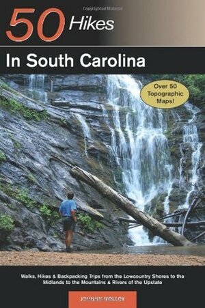 Explorer's Guide 50 Hikes in South Carolina: Walks, HikesBackpacking Trips from the Lowcountry Shores to the Midlands to the MountainsRivers of the Upstate by Johnny Molloy