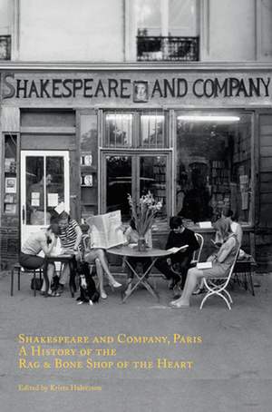 Shakespeare and Company, Paris: A History of the Rag and Bone Shop of the Heart by Krista Halverson