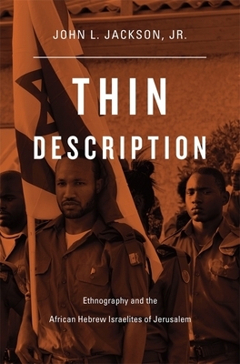 Thin Description: Ethnography and the African Hebrew Israelites of Jerusalem by John L. Jackson