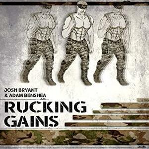 Rucking Gains by Adam benShea, Josh Bryant