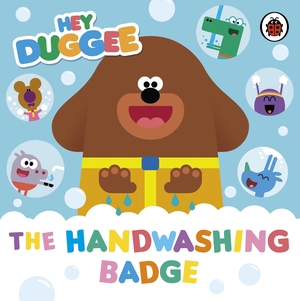 Hey Duggee: The Handwashing Badge by Hey Duggee