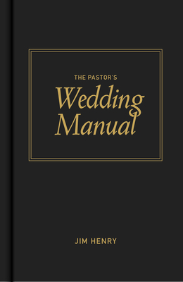 The Pastor's Wedding Manual by Jim Henry