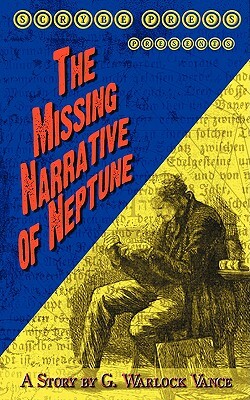 The Missing Narrative of Neptune by G. Warlock Vance