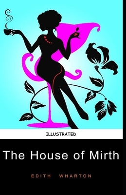 The House of Mirth Illustrated by Edith Wharton