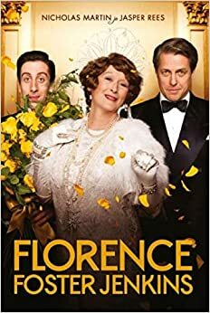 Florence Foster Jenkins. Hämmastav lugu Ameerika tuntuimast ja vähim hinnatud sopranist by Jasper Rees, Nicholas Martin