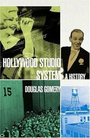 The Hollywood Studio System: A History by Douglas Gomery