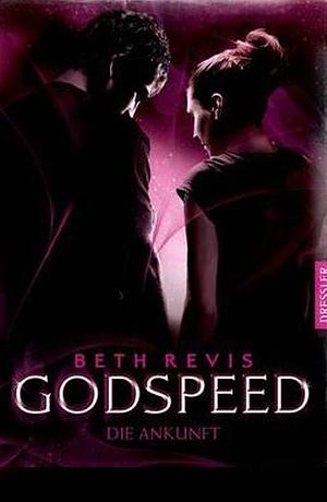 Godspeed - Die Ankunft by Beth Revis