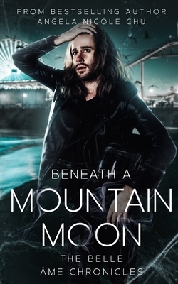 Beneath A Mountain Moon by Angela Nicole Chu