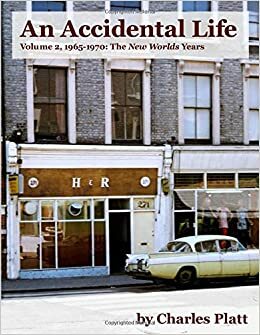 An Accidental Life: Volume 2, 1965-1970: The New Worlds Years by Charles Platt