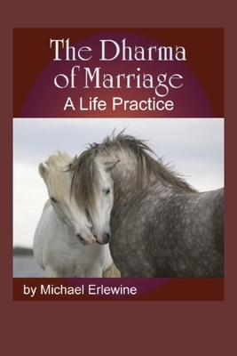 The Dharma of Marriage: A Life Practice by Michael Erlewine