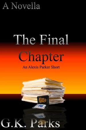 The Final Chapter by G.K. Parks