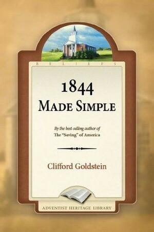 1844 Made Simple by Clifford Goldstein