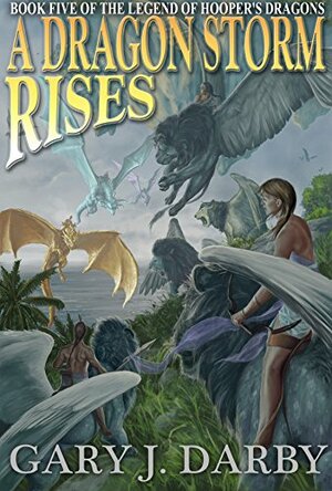 A Dragon Storm Rises (The Legend of Hooper's Dragons Book 5) by Gary J. Darby
