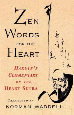 Zen Words for the Heart: Hakuin's Commentary on the Heart Sutra by Norman Waddell