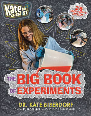 Kate the Chemist: The Big Book of Experiments by Kate Biberdorf