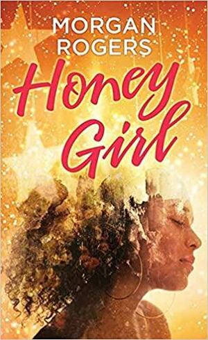 Honey Girl by Morgan Rogers