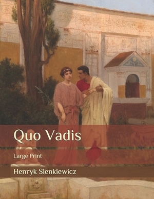 Quo Vadis: Large Print by Henryk Sienkiewicz