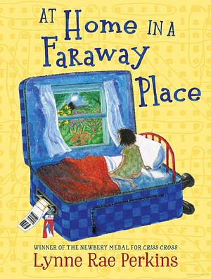At Home in a Faraway Place by Lynne Rae Perkins
