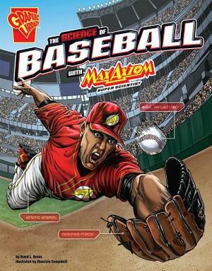 The Science of Baseball with Max Axiom, Super Scientist by David L. Dreier