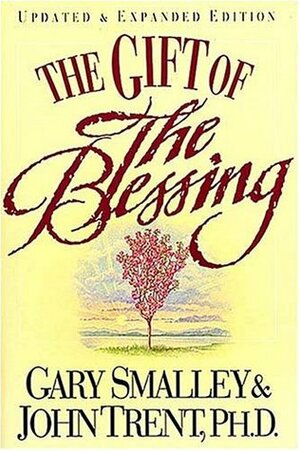The Gift of the Blessing by Gary Smalley, John Trent