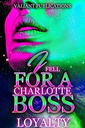 I Fell For A Charlotte Boss by Loyalty