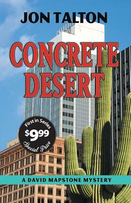 Concrete Desert: A David Mapstone Mystery by Jon Talton