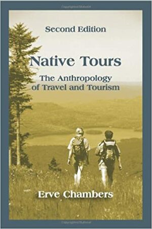 Native Tours: The Anthropology of Travel and Tourism by Erve Chambers